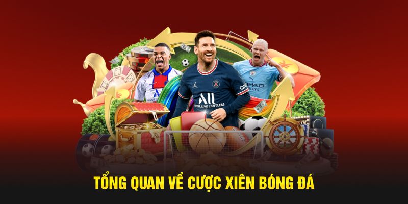 Tổng quan về cược xiên bóng đá